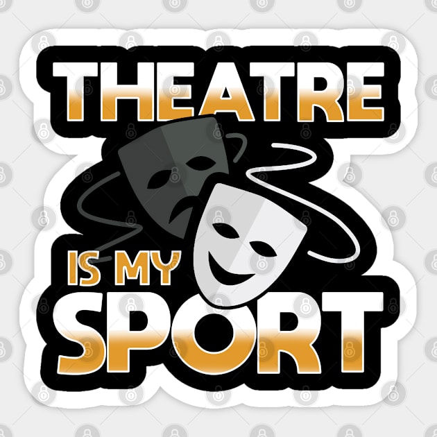 Theatre - Theatre Is My Sport Sticker by Kudostees